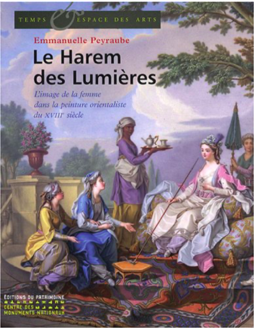 Le harem des lumières – L’image de la femme dans la peinture orientaliste du XVIIIe siècle